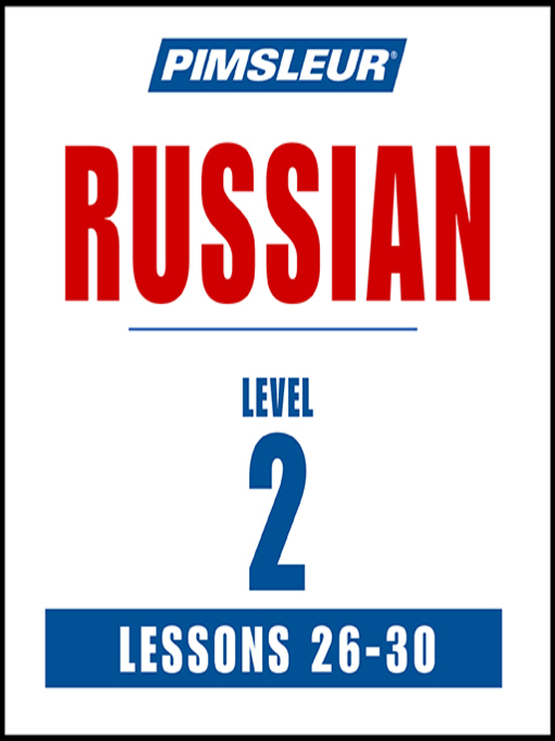 Title details for Pimsleur Russian Level 2 Lessons 26-30 by Pimsleur - Wait list